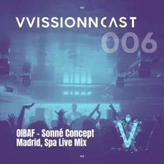 VVISSIONNCAST006 – OIBAF Live Mix From Sonné Concept @Hangar 48 Cub, Madrid