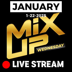 MIX UP WEDNESDAYS JAN 22 2025