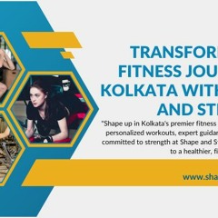 Unlock Your Wellness Journey With Shape And Strength - Premier Fitness Centers In Kolkata