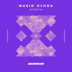 Mario Ochoa - Utopia [Avenue Recordings]