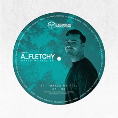 a_fletchy - MAKES ME FEEL [TechBox Records]