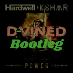 Hardwell & KSHMR - Power (D-V!ned Bootleg)
