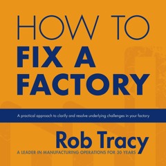 [PDF] READ] Free How to Fix a Factory: A Practical Approach to Clarify and Resol