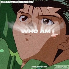 Who Am I? S l o w e d + R e v e r b + 4 3 2 H z