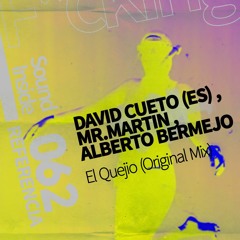 David Cueto (Es), Mr.Martin, Alberto Bermejo . EL QUEIJO (Original Mix)