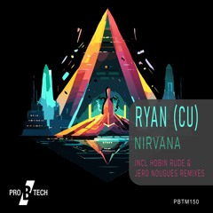 RYAN (CU) - Nirvana (Jero Nougues Remix)[Pro B Tech]