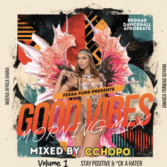 GOOD VIBES MORNING MIX reggae| dancehall | aftobeats dj mix by cchopo
