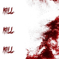 KILL KILL KILL (Prod. Fallen)