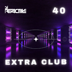 Extra Club 40 (Mixed by Dj Reactive)