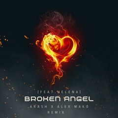 Arash x Alex Mako - Broken Angel (Feat. Helena) | REMIX