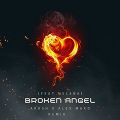 Arash x Alex Mako - Broken Angel (Feat. Helena) | REMIX