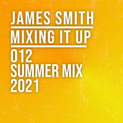 Mixing It Up 012 / Summer Mix 2021