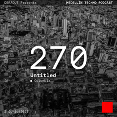 MTP 270 - Medellin Techno Podcast Episodio 270 - Untitled