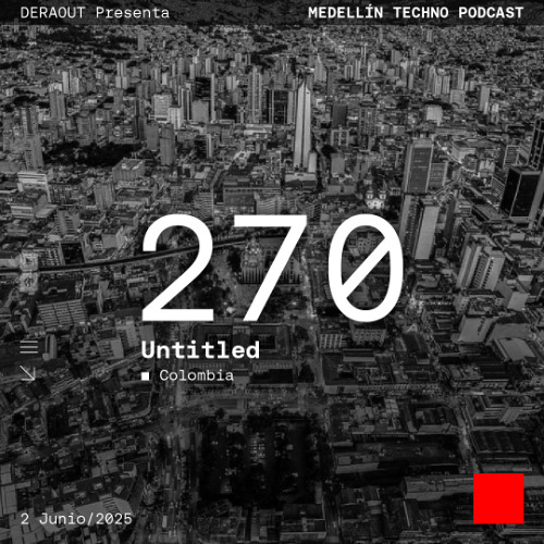 MTP 270 - Medellin Techno Podcast Episodio 270 - Untitled