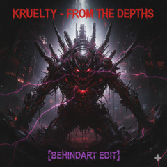 Kruelty - From The Depths (Behindart Edit)