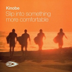 KINOBE - SLIP INTO SOMETHING MORE COMFORTABLE  (PSYCHEMAGIK ORIGINAL REMIX)
