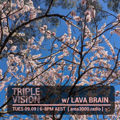 'Triple Vision' 09.09 w Lava Brain [area3000.radio]