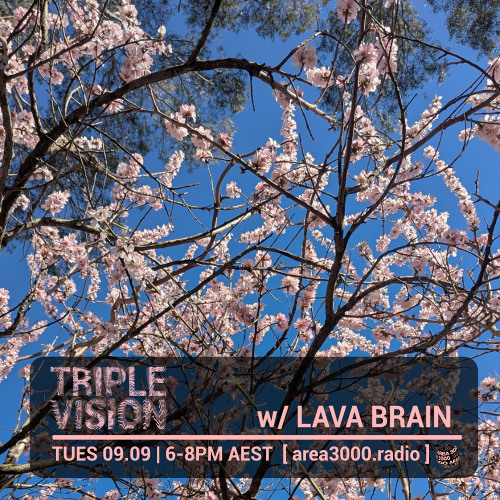 'Triple Vision' 09.09 w Lava Brain [area3000.radio]