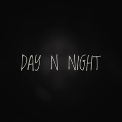 Day N Night