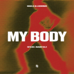 Makla x Lackmus - My Body (feat. Gabi'el)