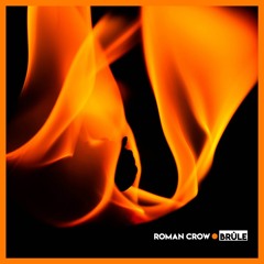 Roman Crow - Brûle