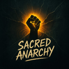 Sacred Anarchy