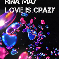 Rina May - Love is Crazy