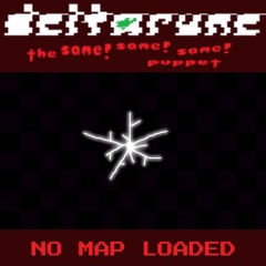 NO MAP LOADED [Deltarune: The Same! Same! Same! Puppet]