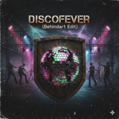 DISCOFEVER (Behindart Edit)