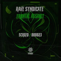 Rave Syndicate - Frontal Assault  [Scourge]