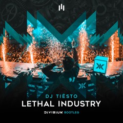 Tiësto - Lethal Industry (Divisium Bootleg) [FREE DL]