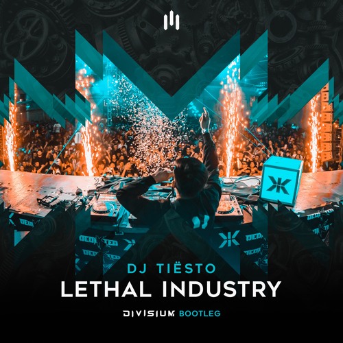 Tiësto - Lethal Industry (Divisium Bootleg) [FREE DL]