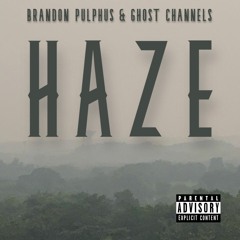 Brandon Pulphus & Ghost Channels - Haze
