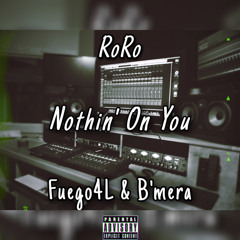 Nothin’ On You (feat, Fuego4L & B’mera)