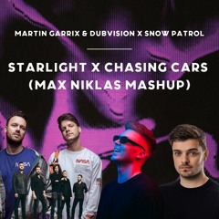 Martin Garrix & DubVision x Snow Patrol - Starlight x Chasing Cars (Max Niklas Mashup)