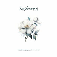 DAY056 | Garden With Ashes - Dreamlike Wandering [Daydreamers]