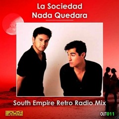 La Sociedad - Nada Quedará (South Empire Retro Radio Edit)