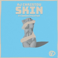 AJ Christou - Skin (feat. Aaron Pfeiffer)[VHS Dub]