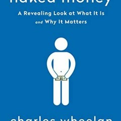 ❤️ Download Naked Money: A Revealing Look at Our Financial System by  Charles Wheelan