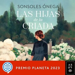 Audiolibro gratis 🎧 : Las Hijas De La Criada, De Sonsoles Ónega