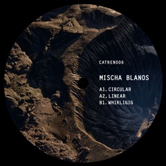 Mischa Blanos - Linear // CATREN006