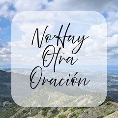 No Hay Otra Oracion