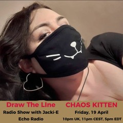 #305 Draw The Line Radio Show 19-04-2024 with guest mix 2nd hr by Chaos Kitten