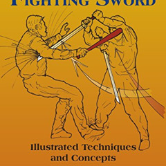 Get EPUB 💑 The Fighting Sword: Illustrated Techniques and Concepts by  Dwight C. McL