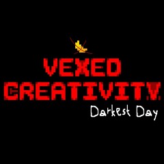 [Vexed Creativity: Darkest Day] Battle Against A Truly Awesome Opponent!