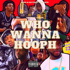 Who Wanna Hoop ft. YG Kase
