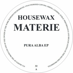 HOUSEWAX033 - MATERIE - PURA ALBA EP