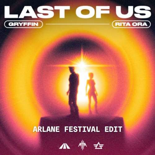 Gryffin Ft. Rita Ora - Last Of Us (Arlane Festival Edit)