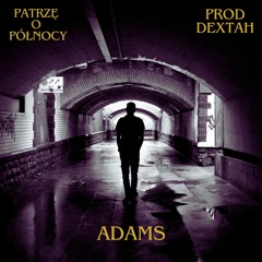 Adams04yoo - Patrzę O Północy Prod.Dextah
