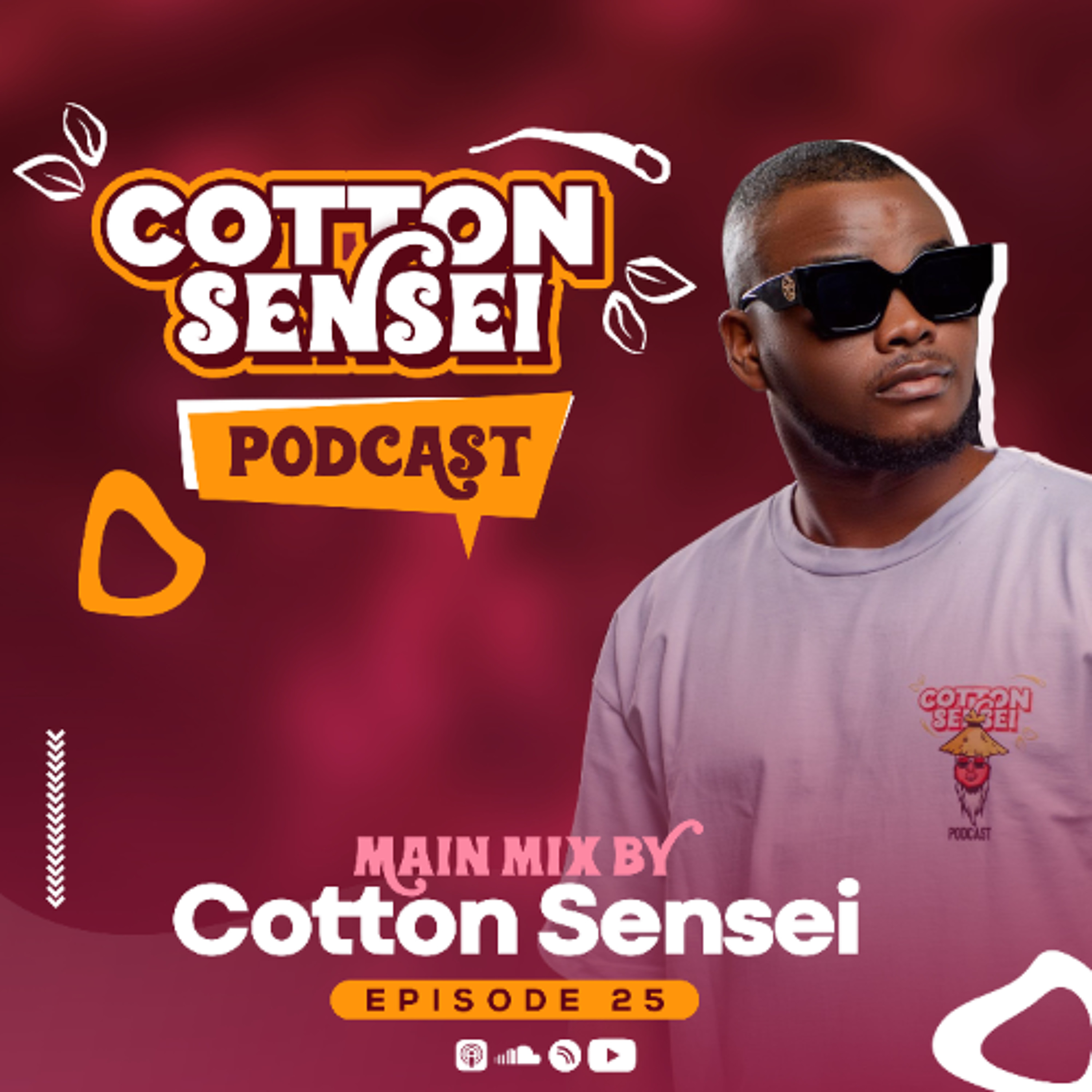 Cotton Sensei Podcast - Episode 25 (Main Mix By Cotton Sensei) episode artwork
